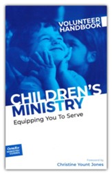 Children's Ministry Volunteer Handbook: Equipping You to Serve