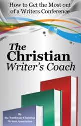 The Christian Writer's Coach: How to Get the Most out of a Writers Conference - eBook