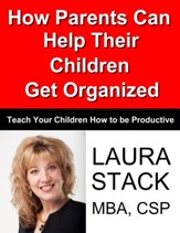 How Parents Can Help Their Children Get Organized: Teach Your Children How to Be Productive - eBook
