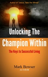 Unlocking the Champion Within: The Keys to Successful Living - eBook