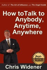 How to Talk to Anybody, Anytime, Anywhere: 3 Steps to Make Instant Connections - eBook