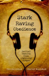 Stark Raving Obedience: Radical Results from Listening Prayer - eBook