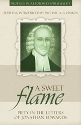A Sweet Flame: Piety in the Letters of Jonathan Edwards - eBook
