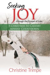 Seeking Joy Through The Gospel Of Luke: A Christmas to Calvary Advent Coundown