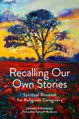 Recalling Our Own Stories: Spiritual Renewal for Religious Caregivers
