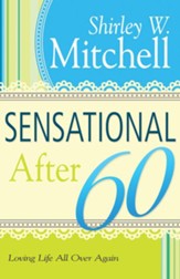 Sensational After 60: Loving Life All Over Again - eBook