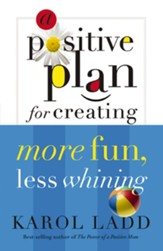 A Positive Plan for Creating More Fun, Less Whining - eBook