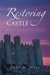 Restoring the Castle: Restoring Faith Romances, Book One - eBook