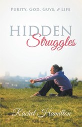 Hidden Struggles: Purity, God, Guys and Life - eBook