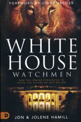 White House Watchmen: New Era Prayer Strategies to Shape the Future of Our Nation