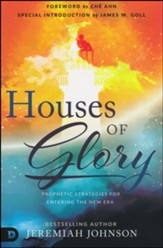 Houses of Glory: Prophetic Strategies for Entering the  New Era