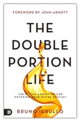 The Double Portion Life: The Elisha Anointing for Entering Your Divine Destiny