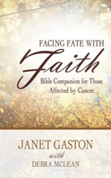 Facing Fate with Faith: Bible Companion for Those Affected by Cancer - eBook