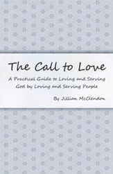 The Call to Love: A Practical Guide to Loving and Serving God by Loving and Serving People - eBook