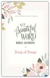 NIV, Beautiful Word Bible Journal, Song of Songs, Paperback, Comfort Print