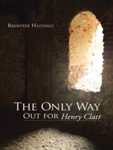 The Only Way Out for Henry Clatt - eBook