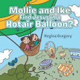 Mollie and Ike Find Jesus in a Hotair Balloon? - eBook