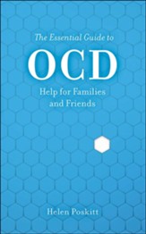 The Essential Guide to OCD: Help for Families and Friends