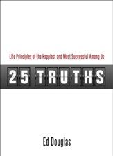 25 Truths: Life Principles of the Happiest & Most Successful Among Us - eBook