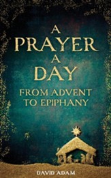 A Prayer a Day from Advent to Epiphany