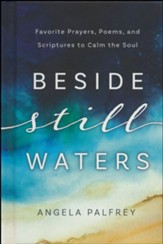 Beside Still Waters: Favorite Prayers, Poems, and Scriptures to Calm the Soul - Slightly Imperfect