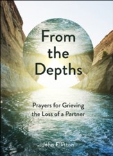From the Depths: Prayers for Grieving the Loss of a Partner