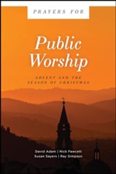 Prayers for Public Worship: Advent and the Season of Christmas