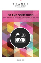 20 and Something: Have the Time of Your Life (Without Wasting Any of It) - eBook