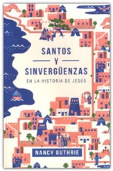 Santos y sinvergüenzas en la historia de Jesús (Saints & Scoundrels in the Story of Jesus)