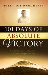 101 Days of Absolute Victory: Powerful Devotions and Declarations of Faith to Energize Your Day - eBook