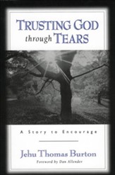Trusting God through Tears: A Story to Encourage - eBook