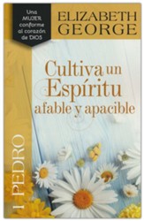 Cultiva un Espiritu Afable y Apacible, 1 Pedro (Putting on a Gentle and Quiet Spirit: 1 Peter)
