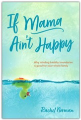 If Mama Ain't Happy: Why Minding Your Own Boundaries Is Good for the Whole Family