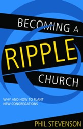 Becoming a Ripple Church: Why and How to Plant New Congregations - eBook