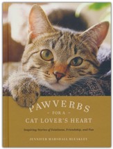 Pawverbs for a Cat Lover's Heart: Inspiring Stories of Feistiness, Friendship, and Fun - Slightly Imperfect