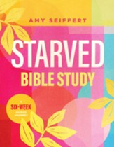 Starved Bible Study: A Six-Week Guided Journey
