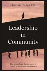 Leadership-in-Community: The Missiology, Community & Ethics of Missional Leadership