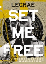 Set Me Free: The Good News of GodÂs Relentless Pursuit (Poetry and Essays)