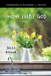 Mom Seeks God: Finding Grace in the Chaos - eBook