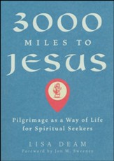 3,000 Miles to Jesus: Pilgrimage as a Way of Life for Spiritual Seekers