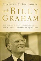 Ask Billy Graham: The World's Best-Loved Preacher Answers Your Most Important Questions - eBook