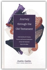 Journey through the Old Testament: Understanding the Purpose, Themes, and Practical Implications of Each Old Testament Book of the Bible