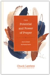The Potential and Power of Prayer: How to Unleash the Praying Church