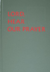 Lord Hear Our Prayer: Prayer of the Faithful for Sundays, Holy Days, & Ritual Masses