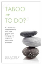 Taboo or to Do?: Is Christianity Complementary with Yoga, Martial Arts, Mindfulness, and Other Alternative Practices?
