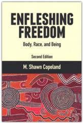 Enfleshing Freedom : Body, Race, and Being, Second Editon