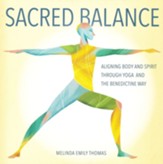 Sacred Balance: Aligning Body and Spirit through Yoga and the Benedictine Way