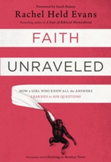 Faith Unraveled: How a Girl Who Knew All the Answers Learned to Ask Questions - eBook