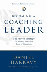 Becoming a Coaching Leader: The Proven System for Building Your Own Team of Champions - eBook