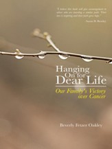Hanging On for Dear Life: Our Family's Victory over Cancer - eBook